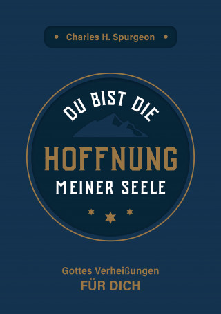 Charles Haddon Spurgeon: Du bist die Hoffnung meiner Seele