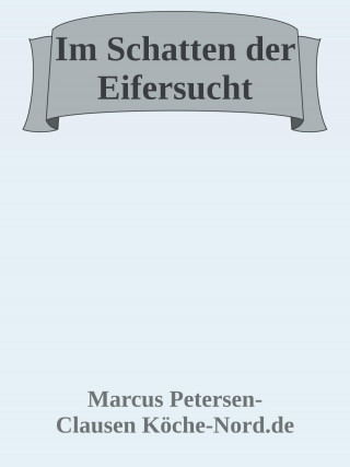 Marcus PC Petersen - Clausen: Im Schatten der Eifersucht