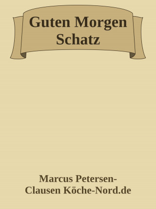 Marcus PC Petersen - Clausen: Guten Morgen Schatz