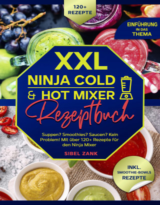 Sibel Zank: XXL Ninja Cold & Hot Mixer Rezeptbuch