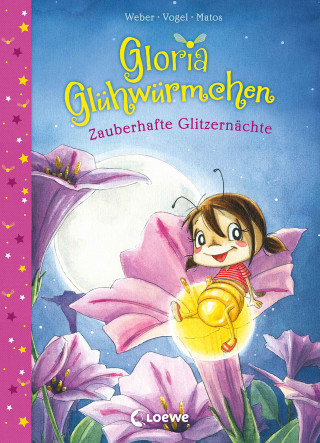 Susanne Weber, Kirsten Vogel: Gloria Glühwürmchen (Band 3) - Zauberhafte Glitzernächte
