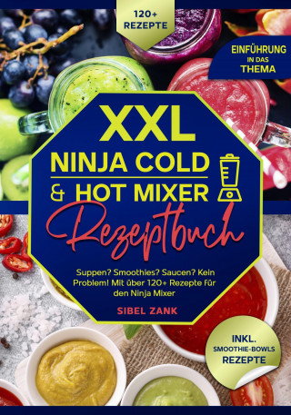 Sibel Zank: XXL Ninja Cold & Hot Mixer Rezeptbuch