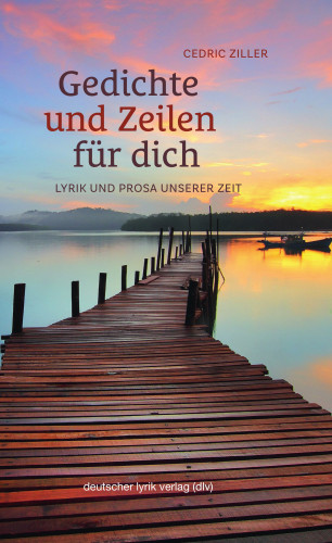 Cedric Ziller: Gedichte und Zeilen für dich