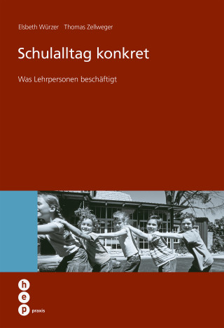 Elsbeth Würzer, Thomas Zellweger: Schulalltag konkret (E-Book)