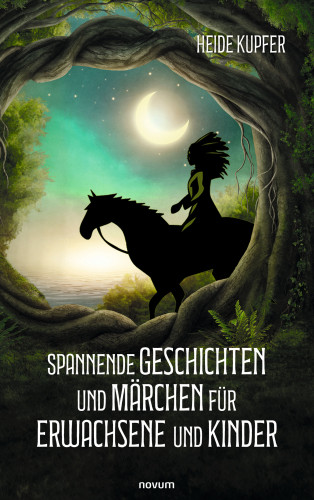 Heide Kupfer: Spannende Geschichten und Märchen für Erwachsene und Kinder