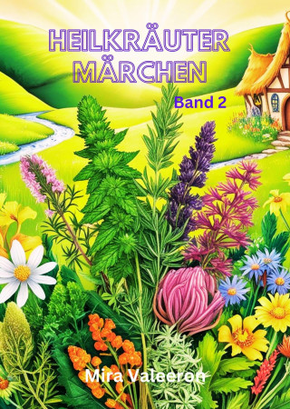 Mira Valeeron: HEILKRÄUTER MÄRCHEN