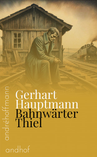 Gerhart Hauptmann: Bahnwärter Thiel