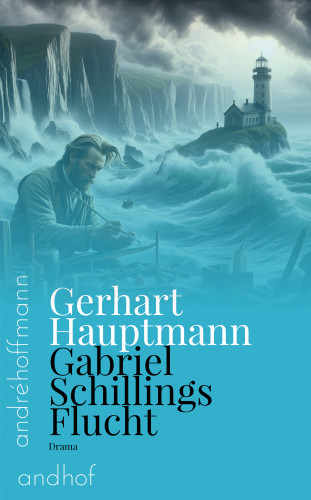 Gerhart Hauptmann: Gabriel Schillings Flucht