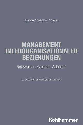 Jörg Sydow, Stephan Duschek, Timo Braun: Management interorganisationaler Beziehungen