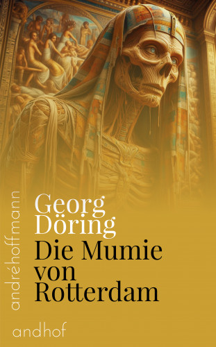 Georg Döring: Die Mumie von Rotterdam