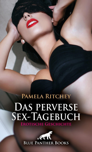 Pamela Ritchey: Das perverse Sex-Tagebuch | Erotische Geschichte
