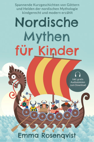 Emma Rosenqvist: Nordische Mythen für Kinder: Spannende Kurzgeschichten von Göttern und Helden der nordischen Mythologie kindgerecht und modern erzählt