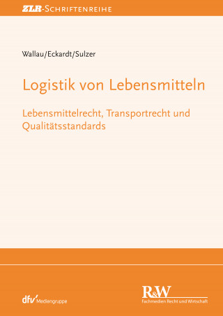 Rochus Wallau, Tobias Eckardt, Georg Sulzer: Logistik von Lebensmitteln