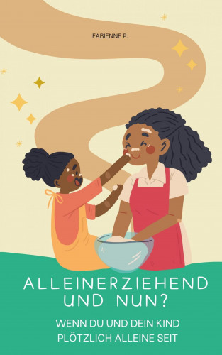 Fabienne P.: Alleinerziehend und nun ?