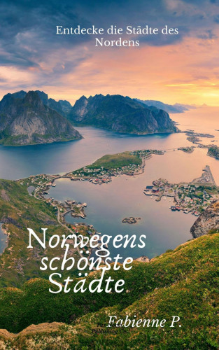 Fabienne P.: Norwegens schönste Städte
