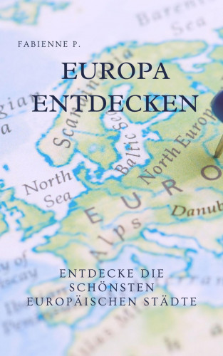 Fabienne P.: Europa entdecken
