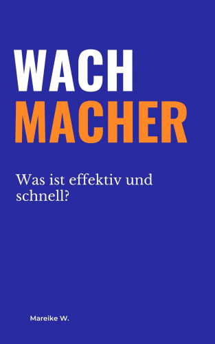 Mareike W.: Wachmacher