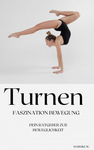 Mareike W.: Turnen - Faszination Bewegung