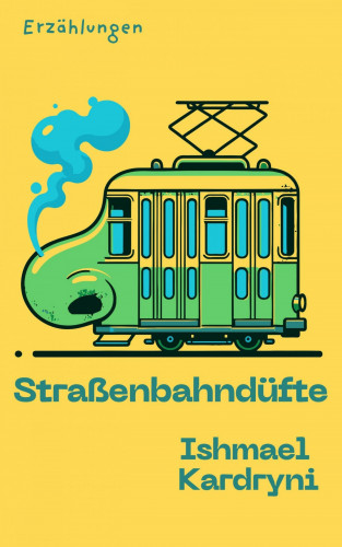 Ishmael Kardryni: Straßenbahndüfte