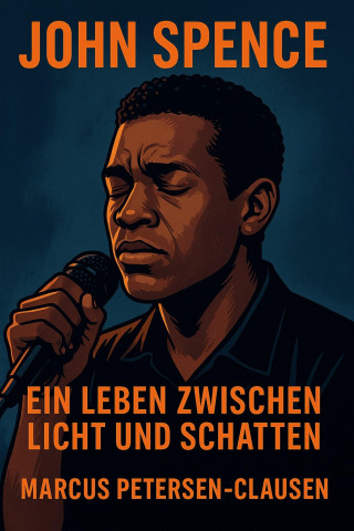 Marcus PC Petersen - Clausen: John Spence: Ein Leben zwischen Licht und Schatten