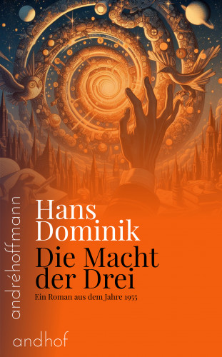 Hans Dominik: Die Macht der Drei