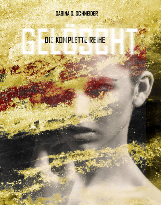 Sabina S. Schneider: Gelöscht - Die komplette Reihe
