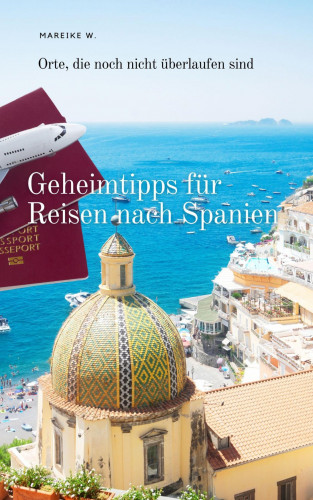 Mareike W.: Geheimtipps für Reisen nach Spanien