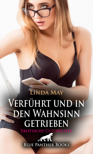 Linda May: Verführt und in den Wahnsinn getrieben | Erotische Geschichte