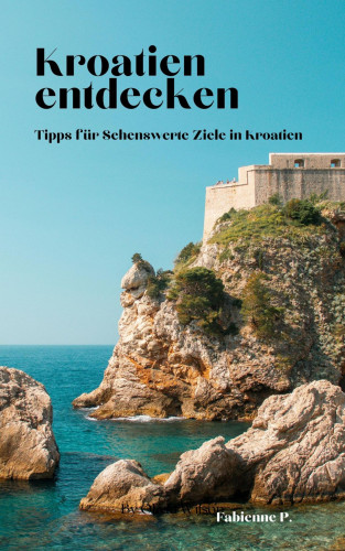 Fabienne P.: Kroatien entdecken