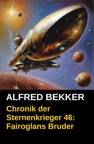 Alfred Bekker: Fairoglans Bruder: Chronik der Sternenkrieger 46