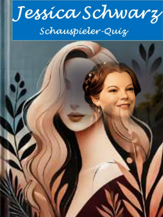 Gabriele Pocher: Schauspieler-Quiz: Jessica Schwarz