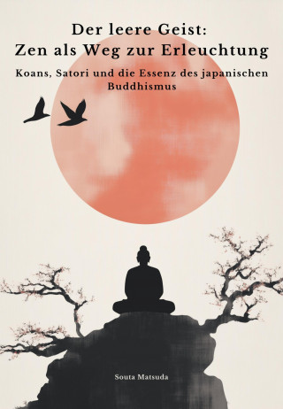 Souta Matsuda: Der leere Geist: Zen als Weg zur Erleuchtung