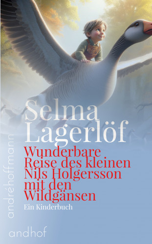 Selma Lagerlöf: Wunderbare Reise des kleinen Nils Holgersson mit den Wildgänsen