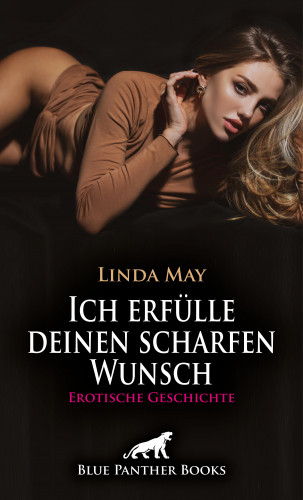 Linda May: Ich erfülle deinen scharfen Wunsch | Erotische Geschichte