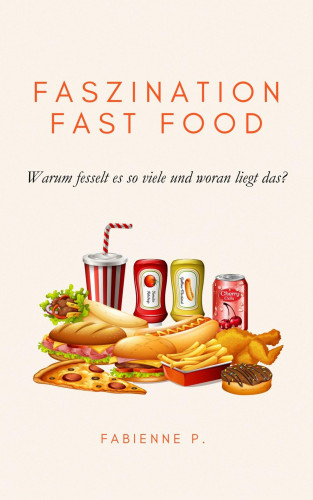 Fabienne P.: Faszination Fast Food
