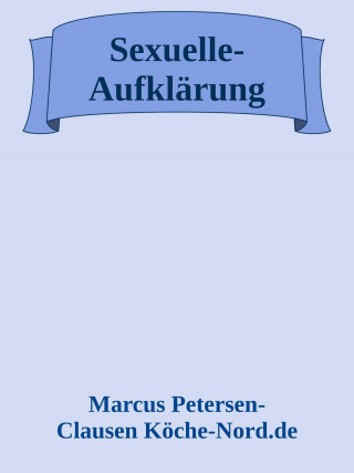 Marcus PC Petersen - Clausen: Das Buch der 150 Wahrheiten über Sex (Sexuelle-Aufklärung)