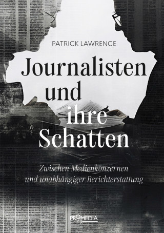Patrick Lawrence: Journalisten und ihre Schatten