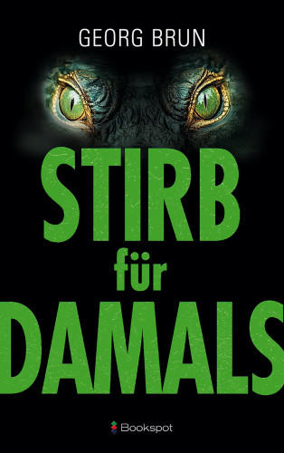 Georg Brun: Stirb für Damals