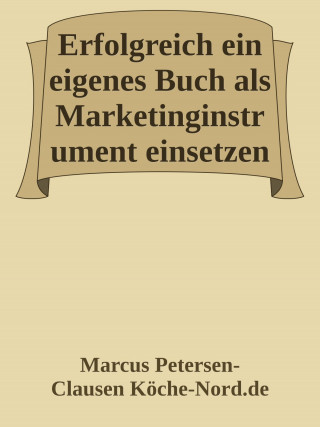 Marcus PC Petersen - Clausen: Erfolgreich ein eigenes Buch als Marketinginstrument einsetzen