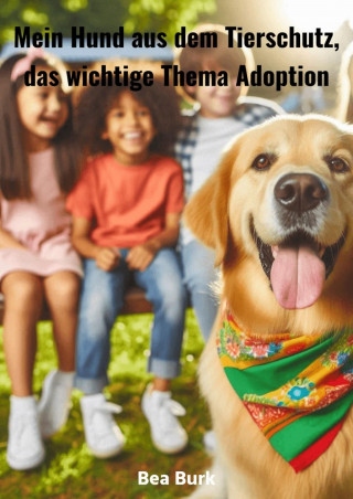 Bea Burk: Mein Hund aus dem Tierschutz,