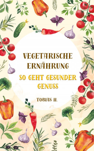 Tobias Hopfmüller: Vegetarische Ernährung - so geht gesunder Genuss
