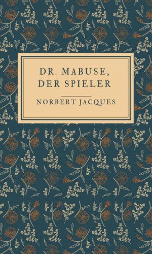 Norbert Jacques: Dr. Mabuse, der Spieler