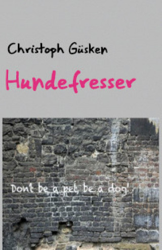 Christoph Güsken: Hundefresser