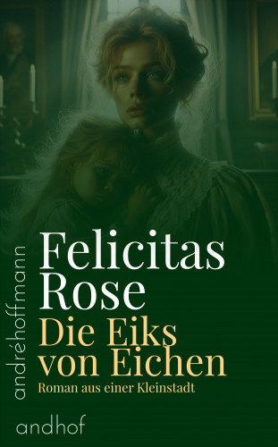 Felicitas Rose: Die Eiks von Eichen