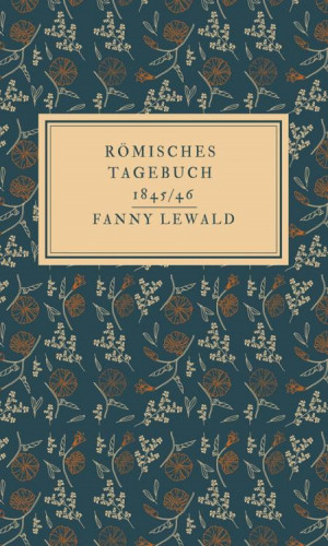 Fanny Lewald: Römisches Tagebuch 1845/46