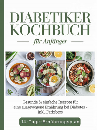 Sofia Helbauer: Diabetiker Kochbuch für Anfänger
