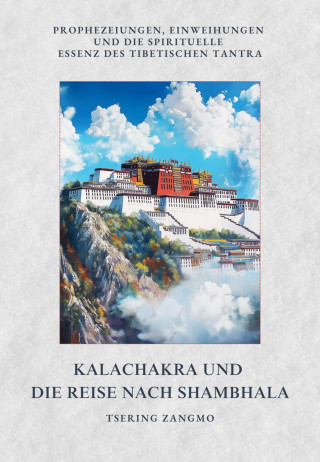 Tsering Zangmo: Kalachakra und die Reise nach Shambhala