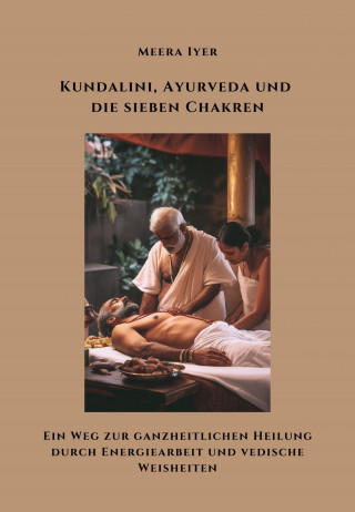 Meera Iyer: Kundalini, Ayurveda und die sieben Chakren