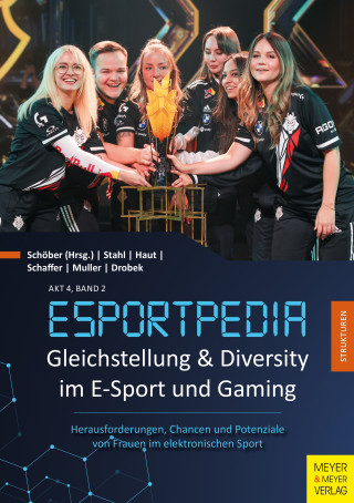 Nathalie Haut, Dominique Muller, Theresa Schaffer, Nele Schmidt, Daniela Stahl: Gleichstellung und Diversity im E-Sport und Gaming