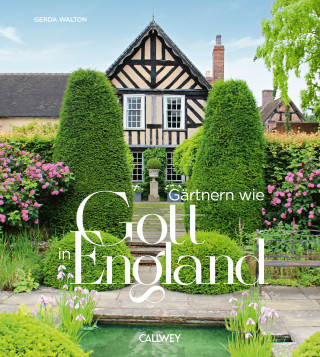 Gerda Walton: Gärtnern wie Gott in England